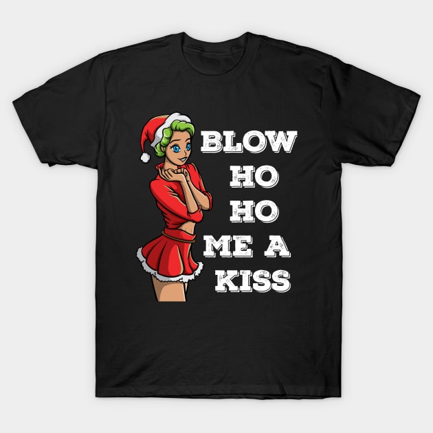 Blow Ho Ho Me A Kiss Dirty Sexy Christmas Adult Joke Gift T-Shirt by TellingTales